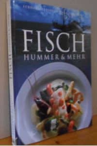 Fisch, Hummer und mehr.   - Eckhard Gerloff ; Harald Schmitt. [Red. Carola Reich]