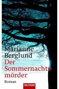 Der Sommernachtsmörder : Roman.   - Marianne Berglund. Aus dem Schwed. von Gabriele Haefs / Goldmann ; 45416