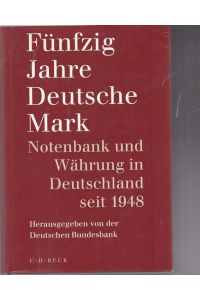 Fünfzig Jahre Deutsche Mark.   - Notenbank und Währung in Deutschland seit 1948.