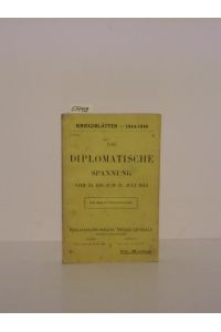 Kriegsblätter - 1914-1916. Die Diplomatische Spannung vom 25. bis zum 31. Juli 1914.   - Inhalt: Die Mediationsversuche.