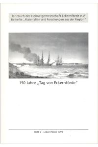 150 Jahre Tag von Eckernförde. Jahrbuch der Heimatgemeinschaft Eckernförde e. V. Beihefte Materialien und Forschungen aus der Region, Heft 3