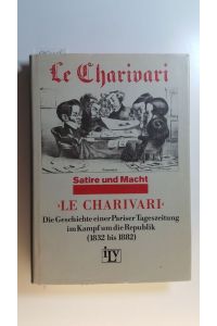 Le Charivari : die Geschichte einer Pariser Tageszeitung im Kampf um die Republik (1832 - 1882) ; ein Dokument zum deutsch-französischen Verhältnis