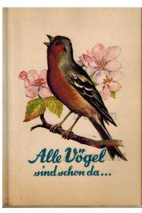 Alle Vögel sind schon da. . . Band I. Nach farbigen Lithographien von John Gould, aus dem Jahre 1837.