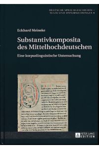 Substantivkomposita des Mittelhochdeutschen : eine korpuslinguistische Untersuchung.   - Deutsche Sprachgeschichte Band 6.