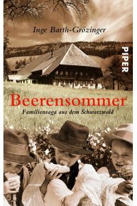 Beerensommer : Familiensaga aus dem Schwarzwald.   - Inge Barth-Grözinger / Piper ; 4930