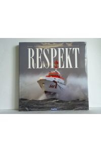 Respekt - 150 Jahre Deutsche Gesellschaft zur Rettung Schiffbrüchiger 1865 - 2015 = The German Maritime Search and Rescue Service at 150