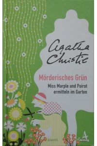 Mörderisches Grün. Miss Marple und Poirot ermitteln im Garten. Aus dem Englischen übersetzt von Renate Orth-Guttmann und Michael Mundhenk.