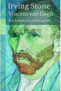 Vincent van Gogh : ein Leben in Leidenschaft ; Roman-Biographie / Irving Stone. [Einzig berecht. Übertr. aus dem Amerikan. von Mildred Harnack-Fish] / Rororo ; 33210 : rororo-Großdruck