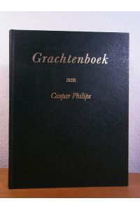 Grachtenboek van Caspar Philips. Een Herdruk in beperkte Oplage