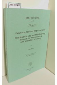 Ektomykorrhizen an Fagus sylvatica: Charakterisierung und Identifizierung, ökologische Kennzeichnung und unsterile Kultivierung (Libri Botanici Band 2)
