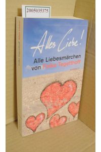 Alles Liebe! : Alle Liebesmärchen / von Folke Tegetthoff / Haymon Taschenbuch ; 71