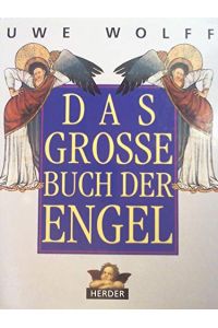 Das grosse Buch der Engel.   - hrsg. und begleitet von Uwe Wolff