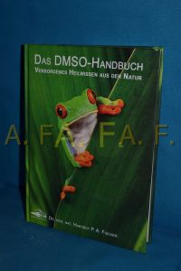 Das DMSO-Handbuch : verborgenes Heilwissen aus der Natur