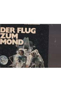 Der Flug zum Mond.   - Bildband Nr. 8 aus dem Burda-Verlag.