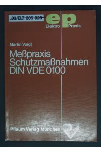 Messpraxis Schutzmassnahmen DIN VDE 0100.   - Elektro-Praxis.
