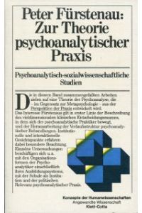 Zur Theorie psychoanalytischer Praxis. psychoanalytisch-sozialwissenschaftliche Studien.