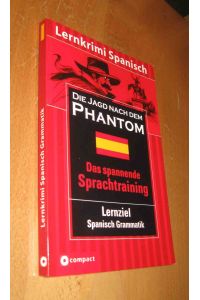 Das spannende Sprachtraining: Die Jagd nach dem Phantom. Compact Lernkrimi. Lernziel Spanisch Grammatik - Niveau B1