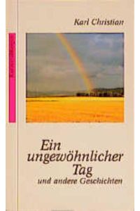 Ein ungewöhnlicher Tag und weitere Kurzgeschichten.   - Karl Christian / TELOS-Bücher ; 7646 : TELOS-Taschenbuch