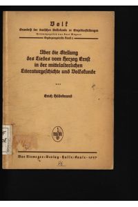 Über die Stellung des Liedes vom Herzog Ernst in der mittelalterischen Literaturgeschichte und Volkskunde.   - Volk, Ergänzungsreihe Band 2.