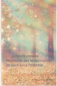 Mnemonik des Widerstandes im Werk Erica Pedrettis.   - Justyna Klopotowska / Epistemata / Reihe Literaturwissenschaft ; Band 889.