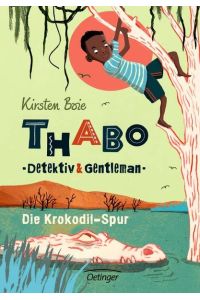Thabo. Detektiv & Gentleman: Die Krokodil-Spur (Thabo, Detektiv und Gentleman)