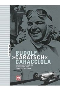 Rudolf «Caratsch» Caracciola: Aussergewöhnlicher Rennfahrer und eiskalter Taktiker  - Motorbuch Verlag, 2009