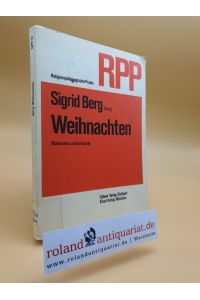 Weihnachten : Materialien u. Entwürfe / Sigrid Berg (Hrsg. ) / Religionspädagogische Praxis ; Nr. 14