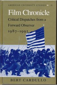 Film chronicle. Critical dispatches from a forward observer, 1987 - 1992.   - American university studies / Series 26 / Theater arts 22,