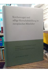 Kirchenvogtei und adlige Herrschaftsbildung im europäischen Mittelalter.   - Herausgegeben von Kurt Andermann und Enno Bünz. (Vorträge und Forschungen. Band 86)