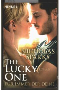The lucky one : Roman = Für immer der Deine.   - Nicholas Sparks. Aus dem Amerikan. von Adelheid Zöfel.