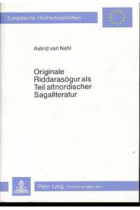 Originale Riddarasögur als Teil altnordischer Sagaliteratur.   - Europäische Hochschulschriften / Reihe 1 / Deutsche Sprache und Literatur 447.