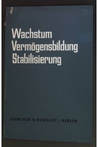 Wachstum, Vermögensbildung, Stabilisierung.   - Schriften der Adolf-Weber-Stiftung.