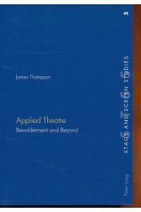 Applied Theatre. Bewilderment and Beyond.   - Stage and Screen Studies 5.