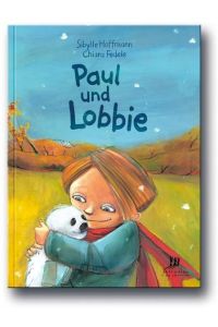 Paul und Lobbie: Ein ganz normales Abenteuer für Kinder ab 3 Jahren