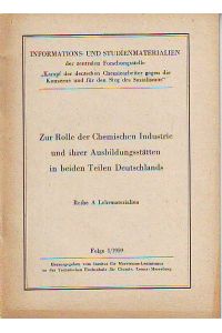 Zur Rolle der Chemischen Industrie und ihren Ausbildungsstätten in beiden Teilen Deutschlands.   - Reihe A Lehrmaterialien. Folge 1/1959.