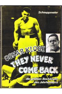 Oskar Klose. They never come back. . . die größten Boxkämpfe des Jahrhunderts.