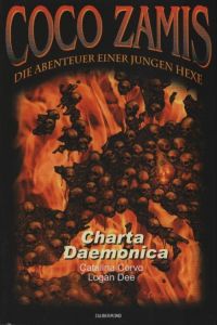 Charta Daemonica.   - von Logan Dee und Catalina Corvo nach einer Story von Uwe Voehl / Coco Zamis ; Bd. 24