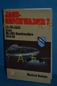 Jagdgeschwader 7 [sieben] : die Chronik eines Me 262-Geschwaders 1944/45