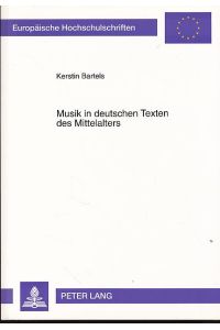 Musik in deutschen Texten des Mittelalters.   - Europäische Hochschulschriften / Reihe 1 / Deutsche Sprache und Literatur 1601.