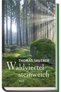 Waldviertel steinweich  - Ein literarischer Reise- und Heimatbegleiter