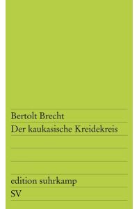 Der kaukasische Kreidekreis.   - Bertolt Brecht. [Mitarb.: R. Berlau] / Edition Suhrkamp ; 31