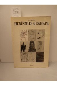 Die Künstler aus Gugging : [Ausstellungen].   - [Museum Moderner Kunst, Wien ...]