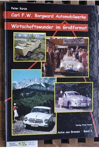 Carl F. W. Borgward Automobillwerke.   - Autos aus Bremen Band 3. Wirtschaftswunder im Großformat.