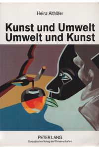 Kunst und Umwelt - Umwelt und Kunst.