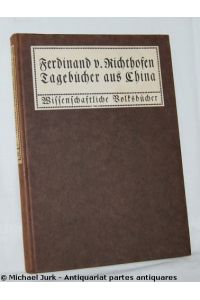 Ferdinand v. Richthofens Tagebücher aus China.   - Wissenschaftliche Volksbücher für Schule und Haus. Herausgegeben von Fritz Gansberg.