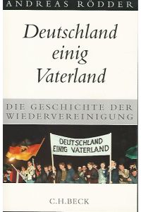 Deutschland einig Vaterland. Die Geschichte der Wiedervereinigung. Andreas Rödder