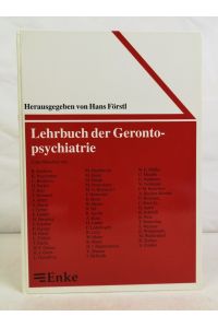 Lehrbuch der Gerontopsychiatrie. 84 Abbildungen. 143 Tabellen. Band 63.   - Hrsg. von Hans Förstl. Unter Mitarbeit von B. Baldwin ... / Klinische Psychologie und Psychopathologie ; Bd. 63