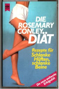 Die Rosemary-Conley-Diät : Rezepte für schlanke Hüften, schlanke Beine.   - [Rosemary Conley]. Aus d. Engl. übertr. von Antonia Chicoban / Heyne-Bücher / 7 / Heyne-Koch- und Getränkebücher ; Nr. 4597 : Heyne-Kochbuch.