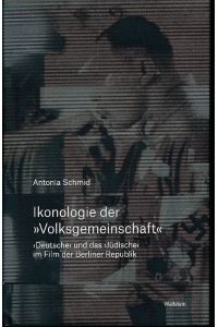 Ikonologie der Volksgemeinschaft.   - Deutsche und das Jüdische im Film der Berliner Republik.