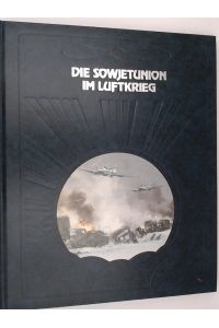 Die Geschichte der Luftfahrt - Die Sowjetunion im Luftkrieg
